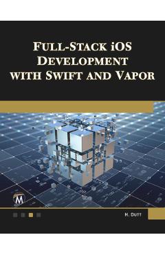 Coperta cărții 'Full Stack IOS Development with Swift and Vapor - Hem Dutt'