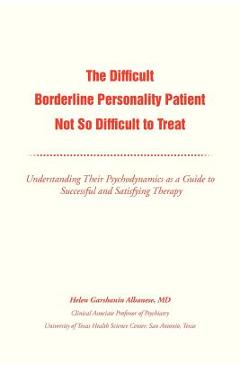 Coperta cărții 'The Difficult Borderline Personality Patient Not So Difficult to Treat: Understanding Their Psychodynamics as a Guide'