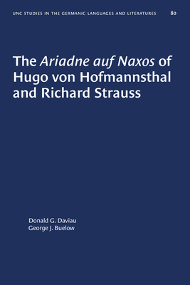 The Ariadne Auf Naxos of Hugo Von Hofmannsthal and Richard Strauss - Donald G. Daviau
