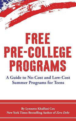 Free Pre-College Programs: A Guide to No-Cost and Low-Cost Summer Programs for Teens - Lynnette Khalfani-cox