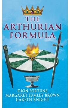 Poza produsului The Arthurian Formula - Dion Fortune