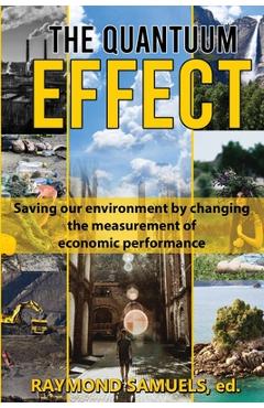 Coperta cărții 'The Quantuum Effect: Saving our environment by changing the measurement of economic performance - Raymond Samuels'