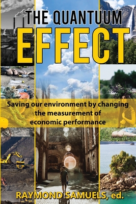 Coperta cărții 'The Quantuum Effect: Saving our environment by changing the measurement of economic performance - Raymond Samuels'