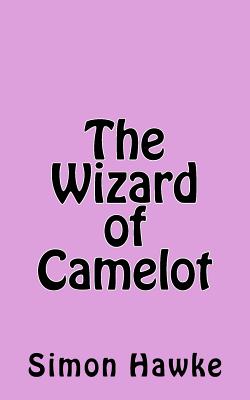 The Wizard of Camelot - Simon Hawke