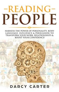 Coperta cărții 'Reading People: Harness the Power Of Personality, Body Language, Influence & Persuasion To Transform Your Work,'