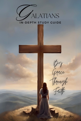Galatians In-Depth Bible Study: By grace through faith - Tentmaker Ministries