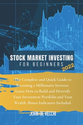 Coperta cărții 'Stock Market Investing for Beginners 2022: The Complete and Quick Guide to Becoming a Millionaire Investor. Learn How'