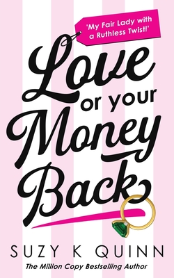 Love Or Your Money Back - Suzy K. Quinn