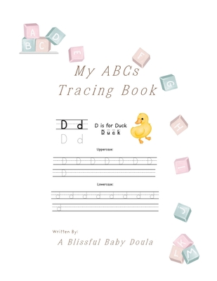 My ABCs Tracing Book: Tracing Uppercase and Lowercase Letters, Name Writing Practice, Sight Word Tracing, Ages 3-5 - Raven Cpd A. Blissful Baby Doula