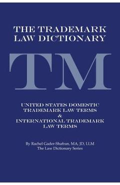 Coperta cărții 'The Trademark Law Dictionary: United States Domestic Trademark Law Terms & International Trademark Law Terms - Rachel'