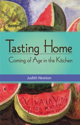 Tasting Home: Coming of Age in the Kitchen - Judith Newton