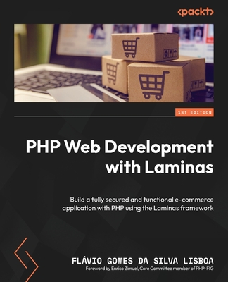 Coperta cărții 'PHP Web Development with Laminas: Build a fully secured and functional e-commerce application with PHP using the'