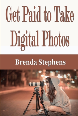 Get Paid to Take Digital Photos - Brenda Stephens