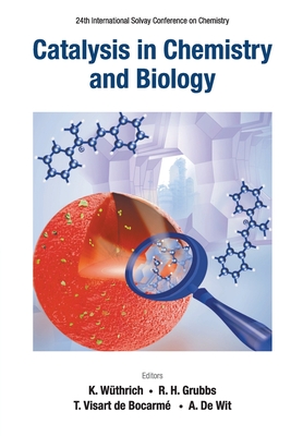 Coperta cărții 'Catalysis in Chemistry and Biology - Proceedings of the 24th International Solvay Conference on Chemistry - Kurt'