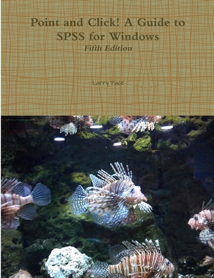 Coperta cărții 'Point and Click! A Guide to SPSS for Windows, Fifth Edition - Larry Pace'