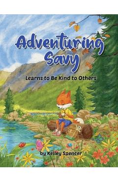 Coperta cărții 'Adventuring Savy Learns to Be Kind to Others - Kelley Spencer'