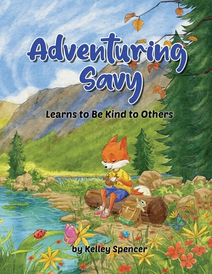 Coperta cărții 'Adventuring Savy Learns to Be Kind to Others - Kelley Spencer'