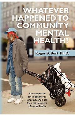 Coperta cărții 'Whatever Happened to Community Mental Health?: A retrospective set in Baltimore's inner city and a call for a'