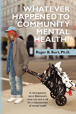 Coperta cărții 'Whatever Happened to Community Mental Health?: A retrospective set in Baltimore's inner city and a call for a'
