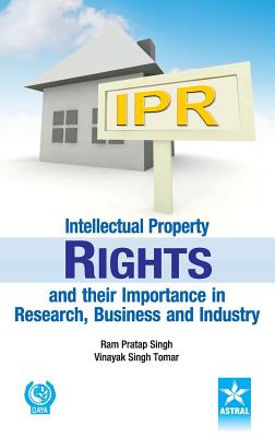 Coperta cărții 'Intellectual Property Rights and their Importance in Research, Business and Industry - Ram Pratap &. Tomar Vinayak Sin'
