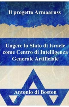 Coperta cărții 'Il progetto Armaaruss: Ungere lo Stato di Israele come Centro di Intelligenza Generale Artificiale - Antonio Di Boston'