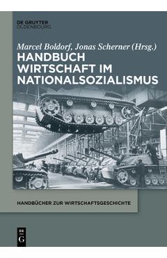 Coperta cărții 'Handbuch Wirtschaft Im Nationalsozialismus - Marcel Boldorf'
