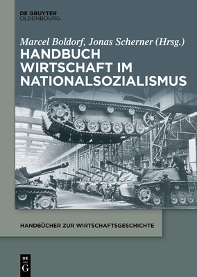 Handbuch Wirtschaft Im Nationalsozialismus - Marcel Boldorf