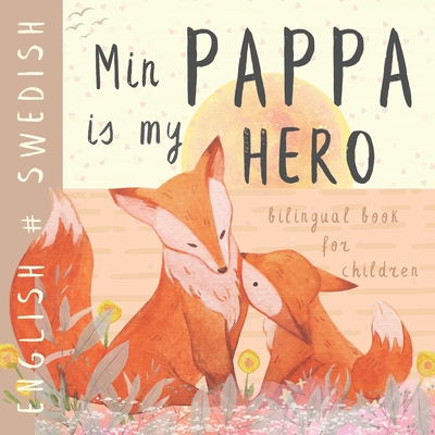 Coperta cărții 'Min Pappa SWEDISH English Bilingual Book for Children: Learn Swedish for Kids, Learning Swedish Language Easy Reading'