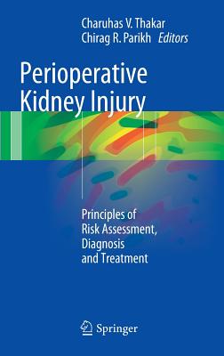 Perioperative Kidney Injury: Principles of Risk Assessment, Diagnosis and Treatment - Charuhas V. Thakar