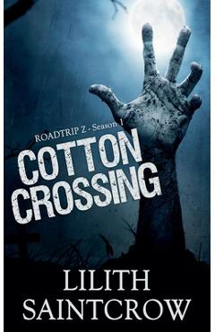 Coperta cărții 'Cotton Crossing - Lilith Saintcrow'