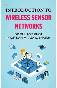 Coperta cărții 'Introduction to Wireless Sensor Networks - Dr Suhas S. Khot'