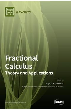 Coperta cărții 'Fractional Calculus - Theory and Applications - Jorge E. Macías Díaz'