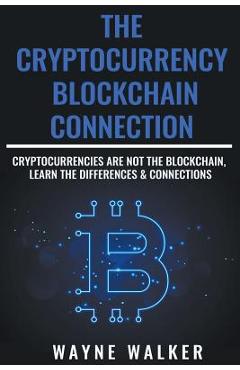 Coperta cărții 'The Cryptocurrency - Blockchain Connection - Wayne Walker'