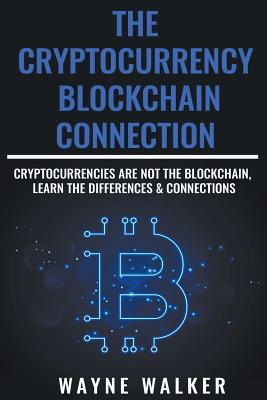 Coperta cărții 'The Cryptocurrency - Blockchain Connection - Wayne Walker'