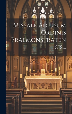 Missale Ad Usum Ordinis Praemonstratensis... - 