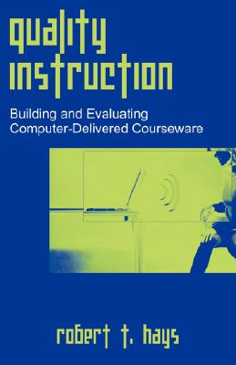 Quality Instruction: Building and Evaluating Computer-Delivered Courseware - Robert T. Hays