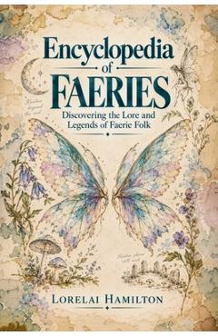 Coperta cărții 'Encyclopedia of Faeries - Lorelai Hamilton'