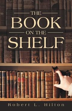 Coperta cărții 'The Book on the Shelf - Robert L. Hilton'