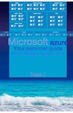Poza produsului Microsoft azure: Your personal guide from beginning to pro - Nate J