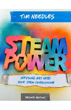 Poza produsului Steam Power, Second Edition: Infusing Art Into Your Stem Curriculum - Tim Needles