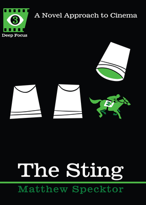 The Sting: A Novel Approach to Cinema - Matthew Specktor