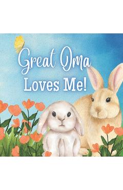 Coperta cărții 'Great Oma Loves Me!: A Rhyming Story for Grandchildren! - Joy Joyfully'