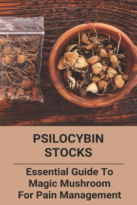 Psilocybin Stocks: Essential Guide To Magic Mushroom For Pain Management: Somatic Nervous System - Rodger Bocook