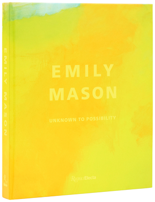 Emily Mason: Unknown to Possibility - Elisa Wouk Almino