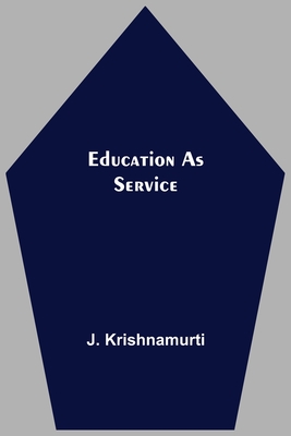 Education As Service - J. Krishnamurti