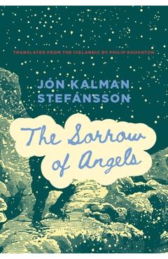 Poza produsului The Sorrow of Angels - Jón Kalman Stefánsson