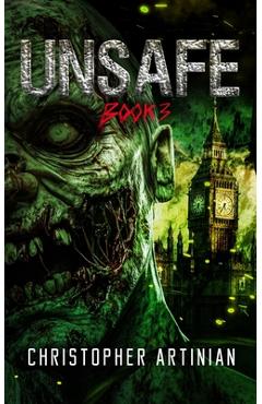 Coperta cărții 'Unsafe: Book 3 of the Post-Apocalyptic Zombie Horror series - Christopher Artinian'