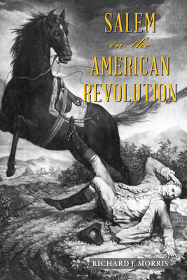Salem in the American Revolution - Richard J. Morris