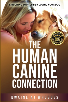 The Human Canine Connection - Dwaine Aj Whogoes