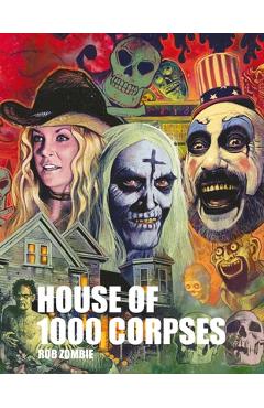 Coperta cărții 'Rob Zombie's House of 1000 Corpses: The Making of a Cult Classic - Rob Zombie'